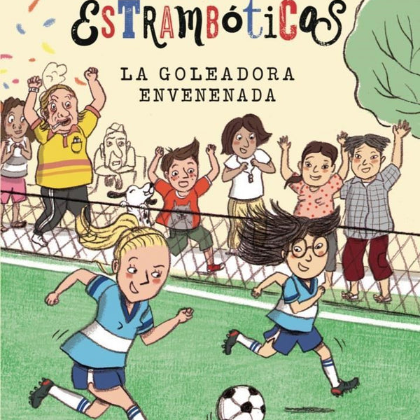 LOS ESTRAMBÓLICOS 3. LA GOLEADORA ENVENENADA