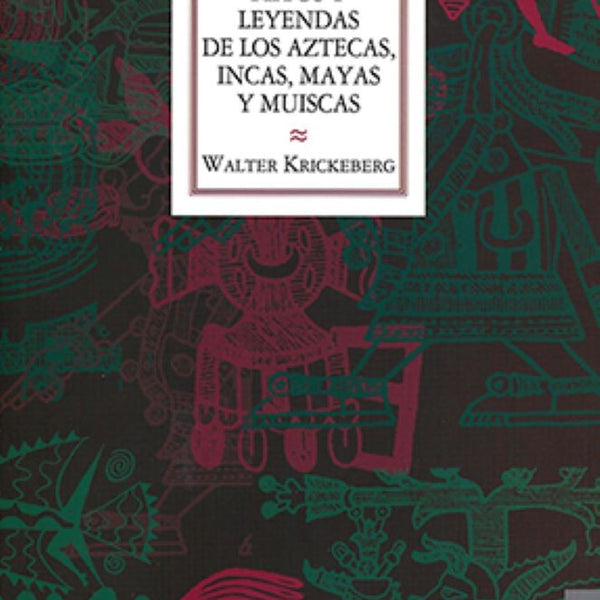 MITOS Y LEYENDAS DE LOS AZTECAS, INCAS, MAYAS Y MUISCAS