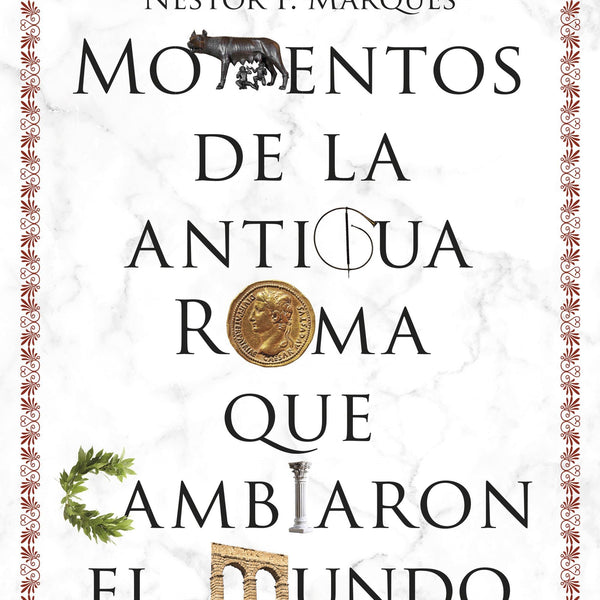 MOMENTOS DE LA ANTIGUA ROMA QUE CAMBIARON EL MUNDO