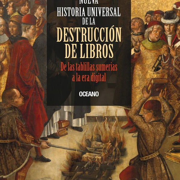 NUEVA HISTORIA UNIVERSAL DE LA DESTRUCCION DE LIBROS