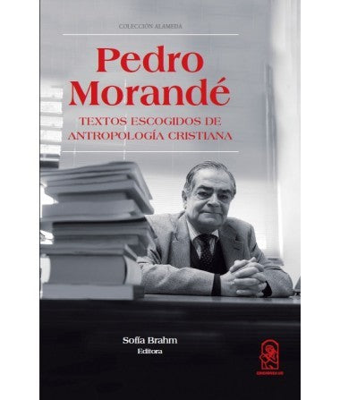 PEDRO MORANDE. Textos escogidos de antropología cristiana