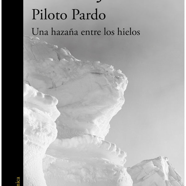 PILOTO PARDO. UNA HAZAÑA ENTRE LOS HIELO