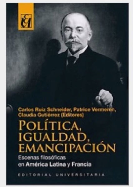 POLITICA, IGUALDAD, EMANCIPACION ESCENAS FILOSOFICAS
