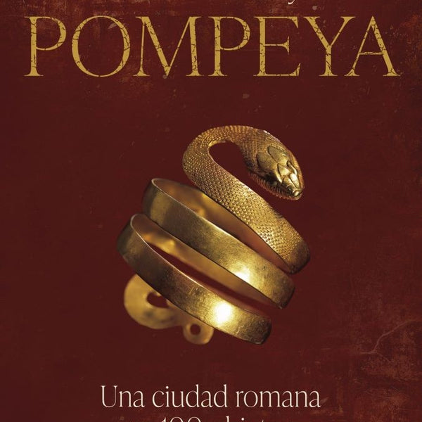 POMPEYA. UNA CIUDAD ROMANA EN 100 OBJETOS