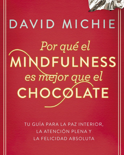 POR QUE EL MINDFULNESS ES MEJOR QUE EL CHOCOLATE