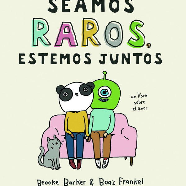 SEAMOS RAROS. ESTEMOS JUNTOS