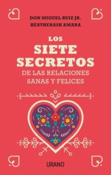 SIETE SECRETOS DE LAS RELACIONES SANAS Y FELICES