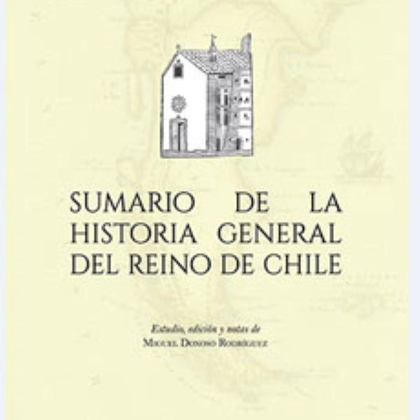 SUMARIO DE LA HISTORIA GENERAL DEL REINO DE CHILE