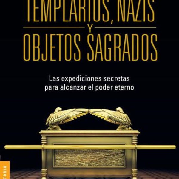 TEMPLARIOS, NAZIS Y OBJETOS SAGRADOS
