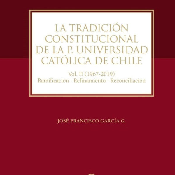 TRADICION CONSTITUCIONAL DE LA P.UNIVERSIDAD CATOLICA VOL II