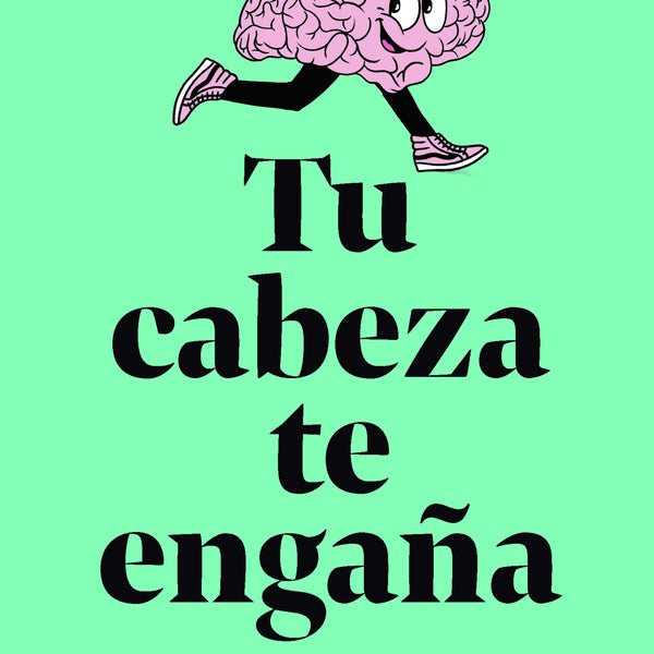 TU CABEZA TE ENGAÑA