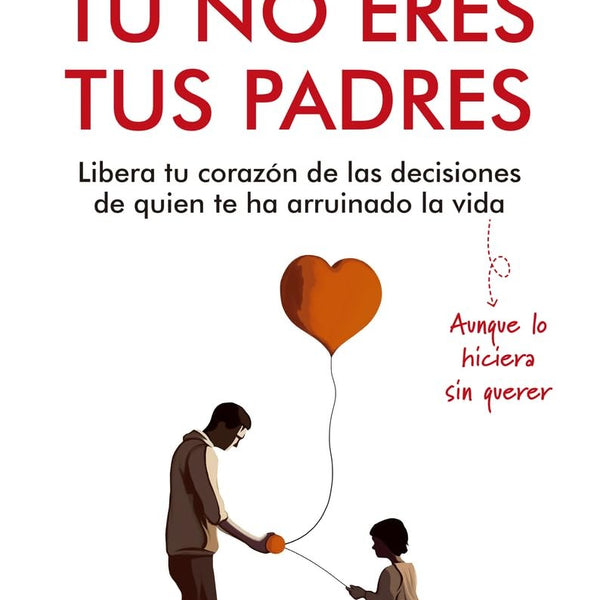 TU NO ERES TUS PADRES