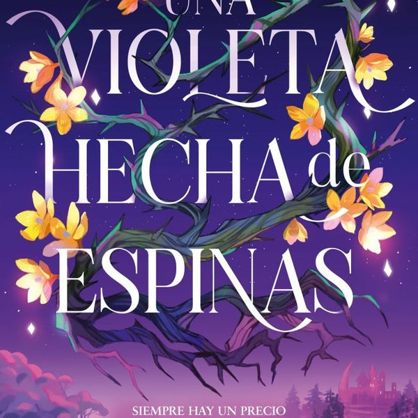 UNA VIOLETA HECHA DE ESPINAS