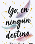 YO, EN NINGÚN DESTINO