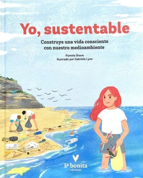 YO SUSTENTABLE : CONSTRUYE UNA VIDA CONSCIENTE CON NUESTRO