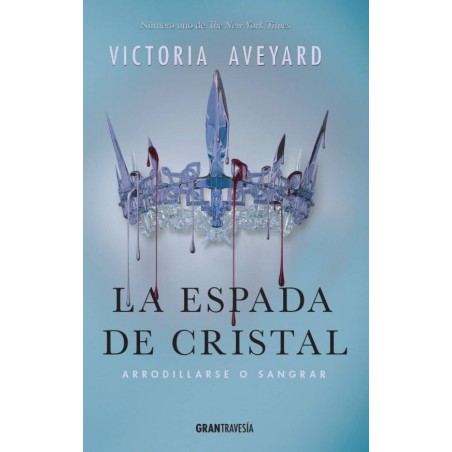 LA ESPADA DE CRISTAL: ARRODILLARSE O SANGRAR (LA REINA ROJA 2)