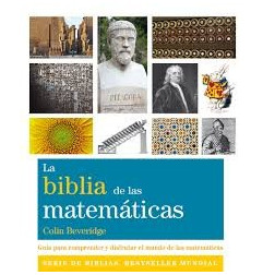 LA BIBLIA DE LAS MATEMATICAS: GUIA PARA COMPRENDER Y DISFRUTRAR EL MUNDO DE LAS MATEMATICAS