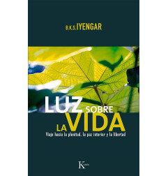 LUZ SOBRE LA VIDA: VIAJE HACIA LA PLENITUD, LA PAZ INTERIOR Y LA LIBERTAD