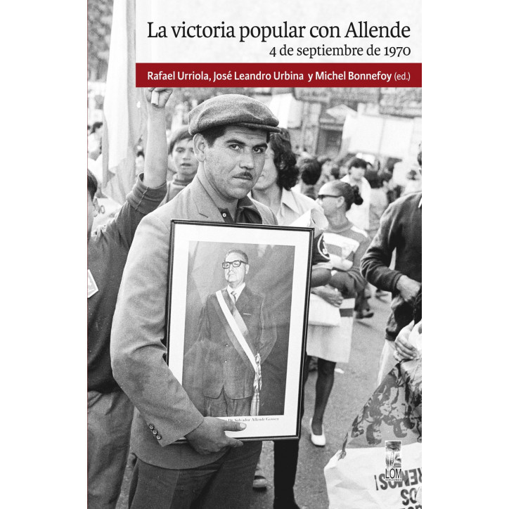 LA VICTORIA POPULAR CON ALLENDE. 4 DE SEPTIEMBRE DE 1970