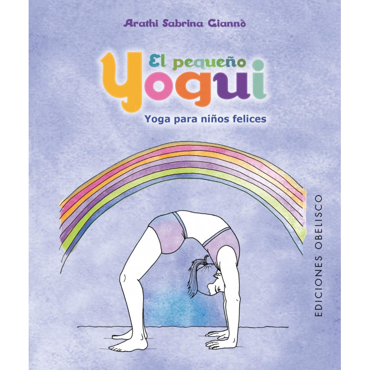 EL PEQUEÑO YOGUI: YOGA PARA NIÑOS FELICES (+45 CARTAS)