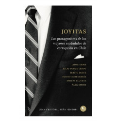 JOYITAS. LOS PROTAGONISTAS DE LOS MAYORES ESCANDALOS DE CORRUPCION EN CHILE