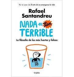 NADA ES TAN TERRIBLE: LA FILOSOFÍA DE LOS MÁS FUERTES Y FELICES