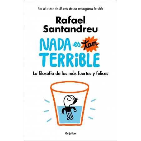 NADA ES TAN TERRIBLE: LA FILOSOFÍA DE LOS MÁS FUERTES Y FELICES