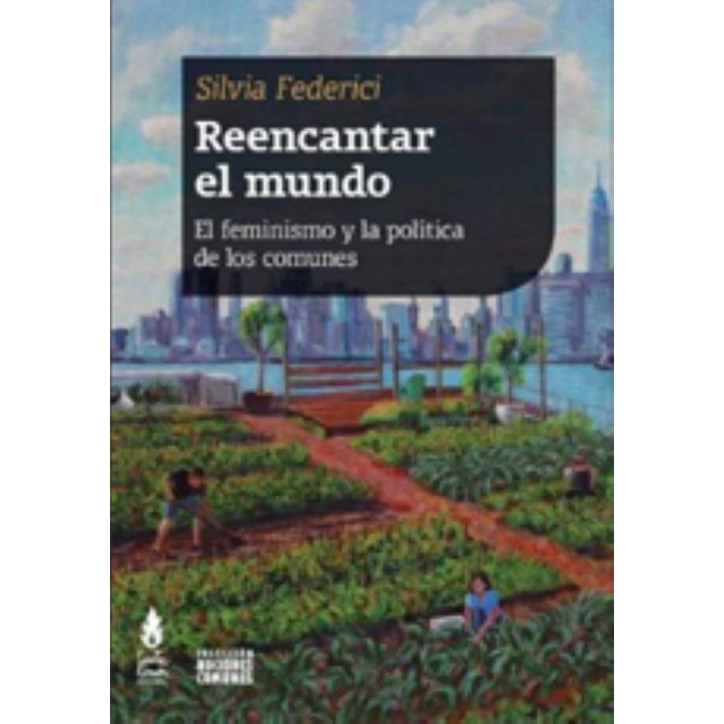 REENCANTAR EL MUNDO. EL FEMINISMO Y LA POLÍTICA DE LOS COMUNES