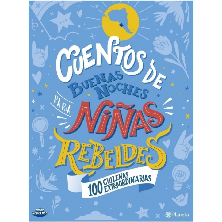 CUENTOS DE BUENAS NOCHES PARA NIÑAS REBELDES 100 CHILENAS EXTRAORDINARIAS