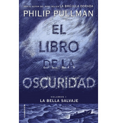 EL LIBRO DE LA OSCURIDAD (BELLA SALVAJE 1)