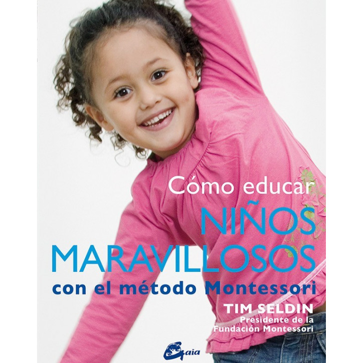 COMO EDUCAR NIÑOS MARAVILLOSOS CON EL METODO MONTESSORI