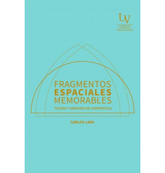 FRAGMENTOS ESPACIALES MEMORABLES. TOLEDO Y SANTIAGO DE COMPOSTELA