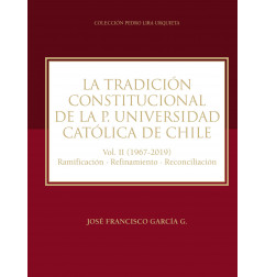 LA TRADICION CONSTITUCIONAL DE LA P. UNIVERSIDAD CATOLICA DE CHILE