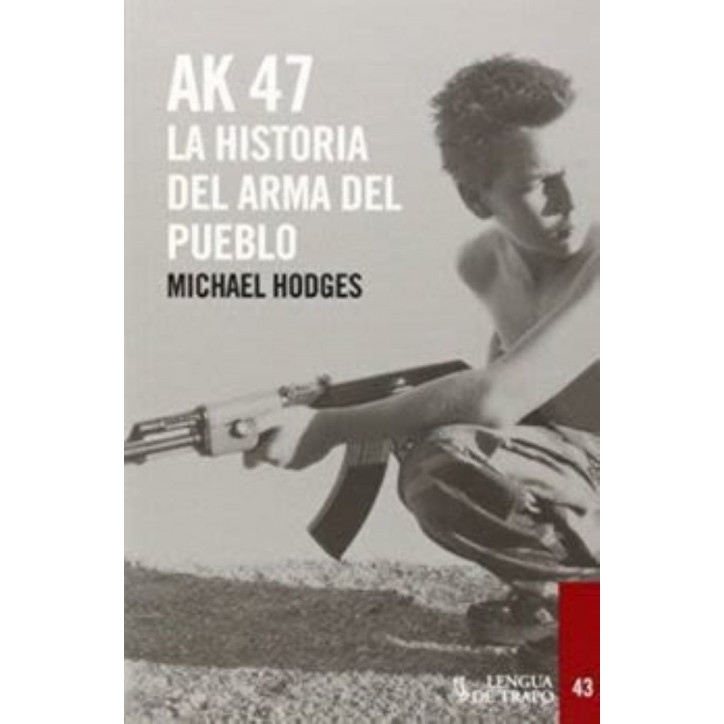 AK 47, LA HISTORIA DEL ARMA DEL PUEBLO