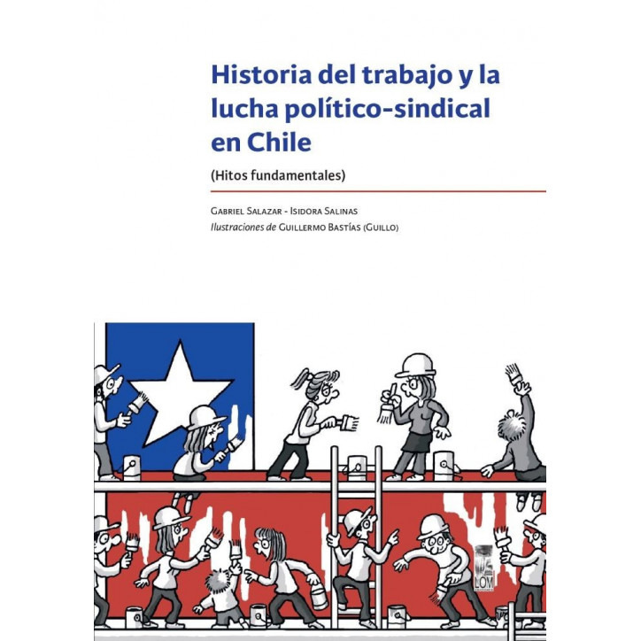 HISTORIA DEL TRABAJO Y LA LUCHA POLITICO-SINDICAL EN CHILE