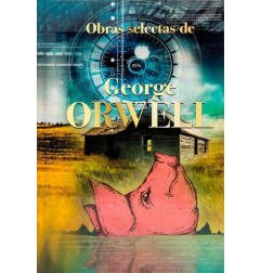 GEORGE ORWELL OBRAS SELECTAS