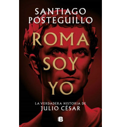 ROMA SOY YO, UNA VERDADERA HISTORIA DE JULIO CESAR