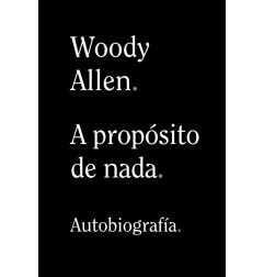 WOODY ALLEN. A PROPOSITO DE NADA