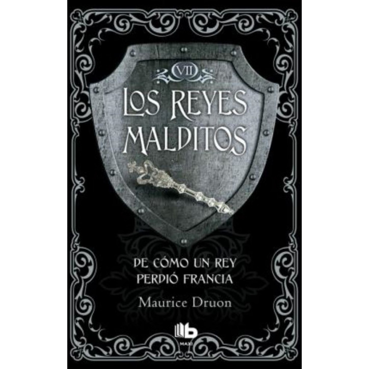 REYES MALDITOS VII. DE COMO UN REY PERDIÓ FRANCIA