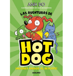 LAS AVENTURAS DE HOTDOG. 1 MEJORES AMIGOS AL RESCATE