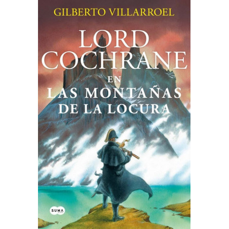 LORD COCHRANE EN LAS MONTAÑAS DE LA LOCURA