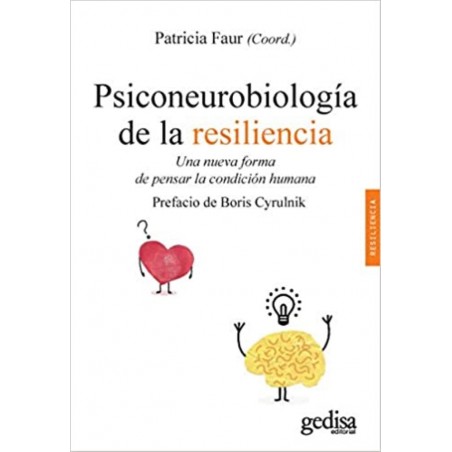 PSICONEUROBIOLOGIA DE LA RESILIENCIA: UNA NUEVA FORMA DE PENSAR LA CONDICION HUMANA