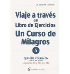 VIAJE A TRAVES DEL LIBRO DE EJERCICIOS UN CURSO DE MILAGROS VOL. V