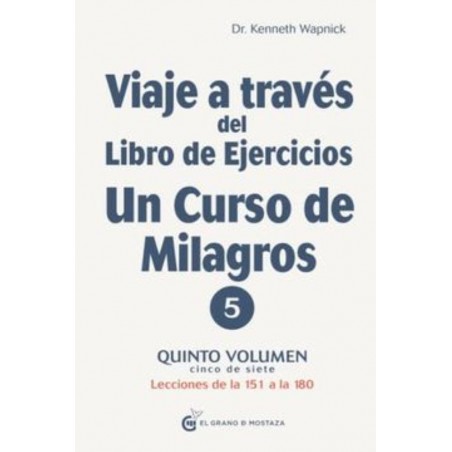 VIAJE A TRAVES DEL LIBRO DE EJERCICIOS UN CURSO DE MILAGROS VOL. V