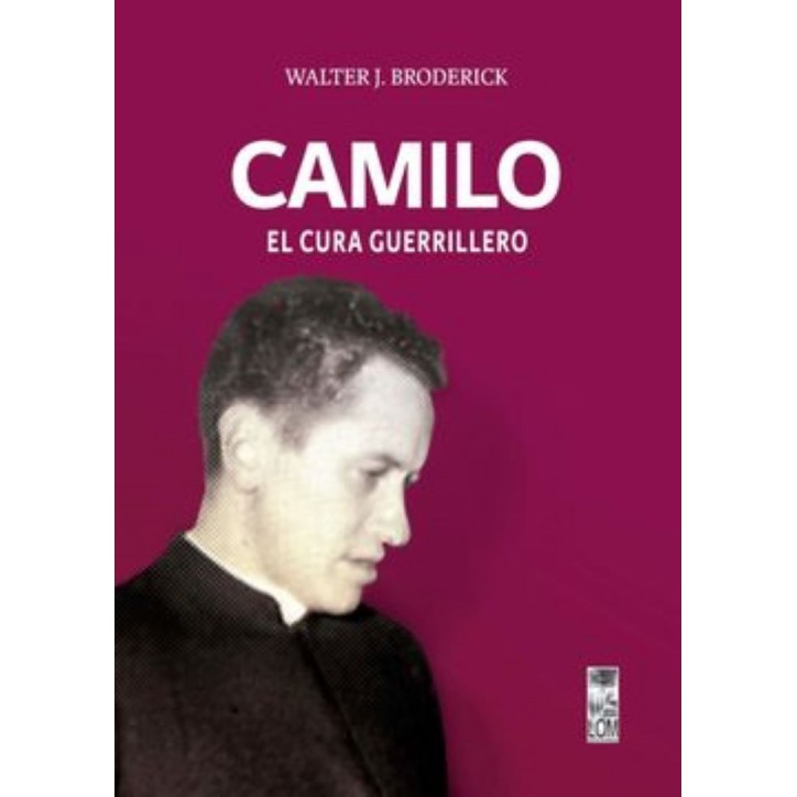 CAMILO. EL CURA GUERRILLERO