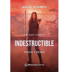 INDESTRUCTIBLE. 1 PODER Y DESEO (TRILOGIA VENENO)