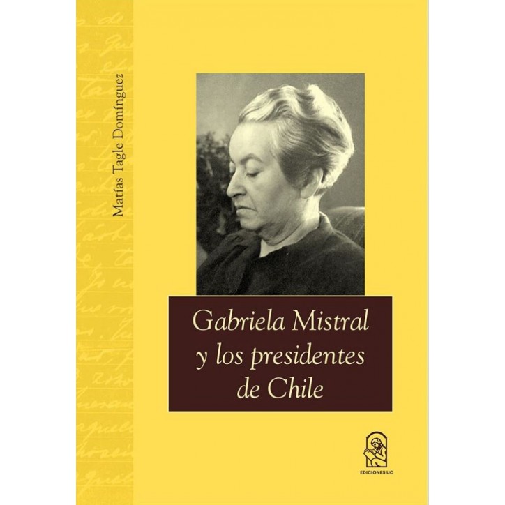 GABRIELA MISTRAL Y LOS PRESIDENTES DE CHILE