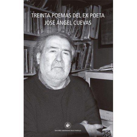 TREINTA POEMAS DEL EX POETA JOSÉ ÁNGEL CUEVAS