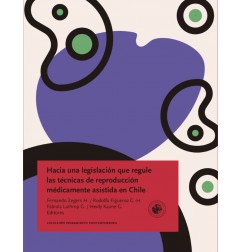 HACIA UNA LEGISLACION QUE REGULE LAS TECNICAS DE REPRODUCCION MEDICAMENTE ASISTIDA EN CHILE