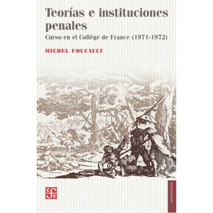 TEORIAS E INSTITUCIONES PENALES. CURSO EN EL COLLEGE DE FRANCE (1971-1972)